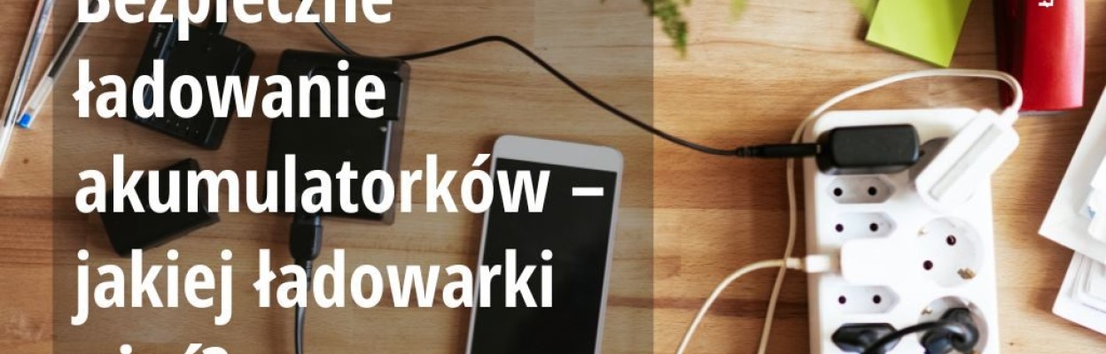 Bezpieczne ładowanie akumulatorków – jakiej ładowarki użyć?